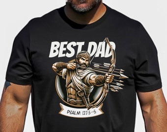 Best Dad Archer Shirt, Psalm 127 Design - Perfect Father's Day Tee, Ideal Birthday Gift, Witty & Unique - Best Gift for Dad