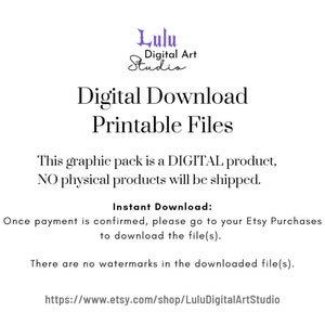 May include: Digital download of printable files. This graphic pack is a digital product, no physical products will be shipped. Once payment is confirmed, please go to your Etsy Purchases to download the file(s). There are no watermarks in the downloaded file(s). https://www.etsy.com/shop/LuluDigitalArtStudio