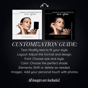 May include: Two black and white social media graphics with a woman applying makeup. The text on the graphics reads "Makeup Appointments are open" and includes a website address. The graphics are accompanied by a customization guide with instructions for modifying the text, layout, font, color, elements, and images.