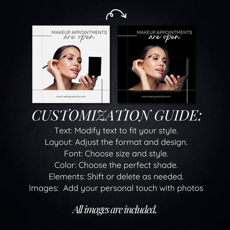 May include: Two black and white social media graphics with a woman applying makeup. The text on the graphics reads "Makeup Appointments are open" and includes a website address. The graphics are accompanied by a customization guide with instructions for modifying the text, layout, font, color, elements, and images.
