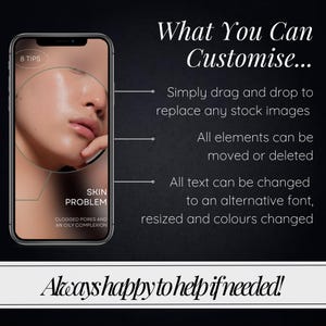 May include: A smartphone screen displaying a skincare infographic with the text "8 TIPS", "SKIN PROBLEM", "CLOGGED PORES AND AN OILY COMPLEXION", and a close-up image of a person's face. The text "What You Can Customize..." is displayed on a black background with bullet points describing how to customize the infographic.