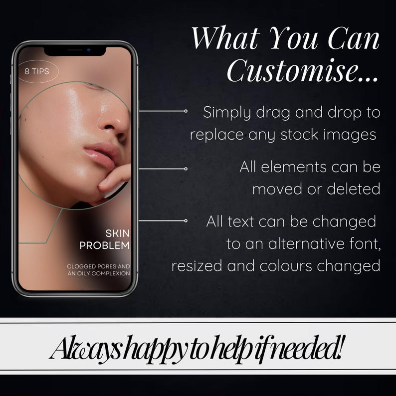 May include: A smartphone screen displaying a skincare infographic with the text "8 TIPS", "SKIN PROBLEM", "CLOGGED PORES AND AN OILY COMPLEXION", and a close-up image of a person's face. The text "What You Can Customize..." is displayed on a black background with bullet points describing how to customize the infographic.