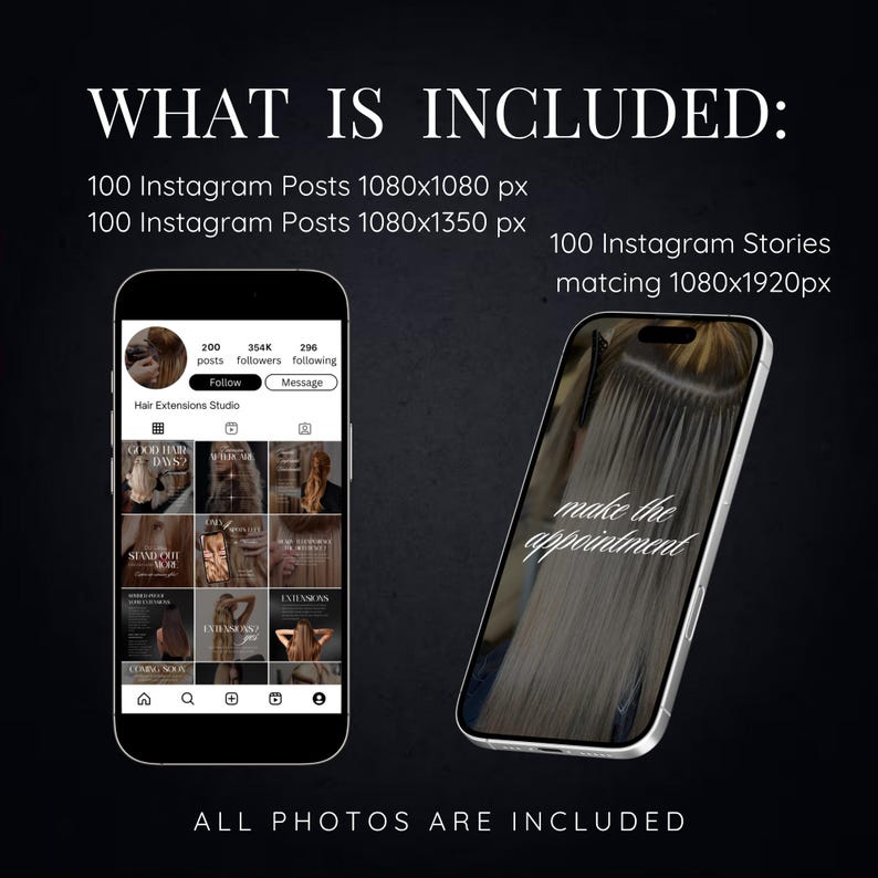 May include: Image showcasing digital marketing assets for Instagram. Includes 100 posts in 1080x1080 px and 1080x1350 px, plus 100 stories matching 1080x1920 px. The image features a phone displaying a hair extensions studio profile and another phone with the text "make the appointment".