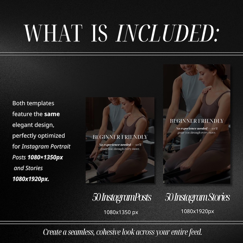 May include: A dark image with white text that reads "WHAT IS INCLUDED:" and details for Instagram templates. The templates are designed for Instagram Portrait Posts (1080x1350px) and Stories (1080x1920px). The image also includes the text "BEGINNER FRIENDLY."