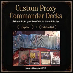 May include: A collection of custom proxy trading cards for Commander decks, featuring a large fan of sleeved cards and four individual cards displayed in the foreground. Text reads: Custom Proxy Commander Decks, Printed from your Moxfield or Archidekt list, Regular, Rainbow Foil, and NeuralProxiesMTG.