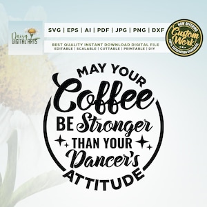 Que votre café soit plus fort que l'attitude de votre danseuse SVG, danse Svg, danse maman Svg, danse maman Png pour chemises, danse maman Svg, maman drôle