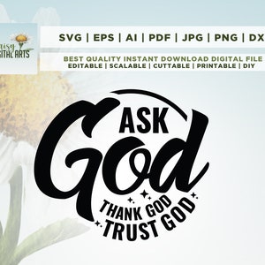 Pode incluir: Design gráfico preto e branco com o texto "Ask God, Thank God, Trust God".