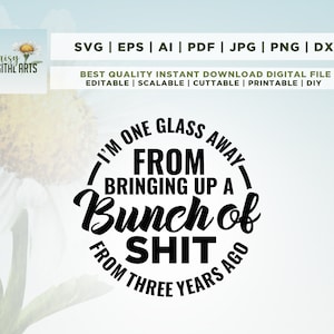 Je suis à un verre d’évoquer un tas de merde Svg, Png, Svg, Drinking SVG, Drinking Humour, Drunk svg, Beer svg, Wine svg, Alcohol svg.