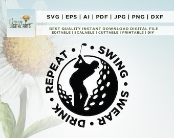 Swing Swear Drink Repeat Golf SVG, Golf svg, Cut File, Golf quote svg, Golf clipart, Funny Golf SVG, Gift for him svg, Golfer Shirt