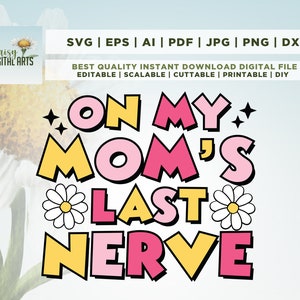 On My Moms Last Nerve Svg, Moms Last Nerve Png, Camisa Mãe e Filha, PNG Digital Download For Girl Kid, Digital Png Sublimation, Cricut