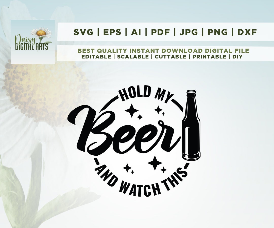Hold My Beer and Watch This Svg, Hold My Beer and Watch This Png ...
