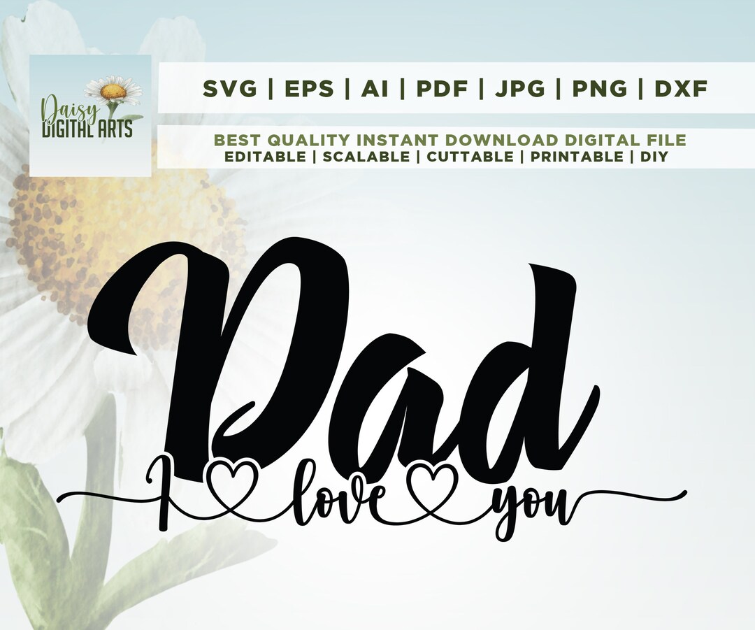 I Love You Dad SVG File, Father's Day SVG File, Cricut, Png, Svg ...