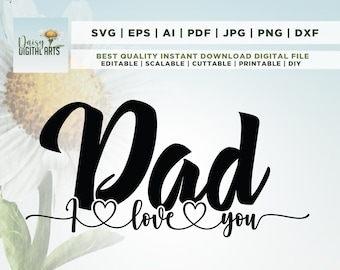 I Love You Dad SVG file, Father's Day SVG File, Cricut, Png, Svg, sublimation, Dad SVG File, cameo, silhouette, Svg, father svg, cut file