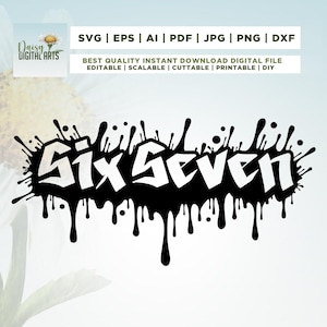 May include: A digital design featuring the words "Six Seven" in a bold, graffiti-style font, outlined in black with dripping paint effects. The design includes file format options: SVG, EPS, AI, PDF, JPG, PNG, and DXF.