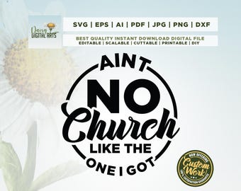 Ain't No Church Like the One I Got SVG, Christian svg, Trendy Shirt Design png, Church PNG, Religious Women svg, Inspirational svg,