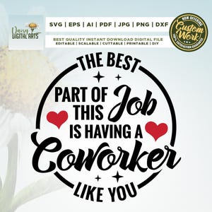 Peut inclure: Un design numérique avec le texte "THE BEST PART OF THIS JOB IS HAVING A COWORKER LIKE YOU" dans un cercle noir avec des cœurs rouges. Le design comprend également le texte "SVG | EPS | AI | PDF | JPG | PNG | DXF".
