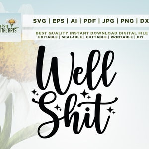 May include: Black and white digital download graphic with the text "Well Shit" in a cursive font. The text is surrounded by small stars.