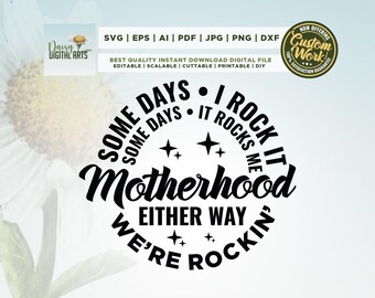 Some days I rock it some days it rocks me svg, Rocking motherhood png, Mom rocks svg, Cricut, Motherhood svg, Mom Life Svg, funny mother svg