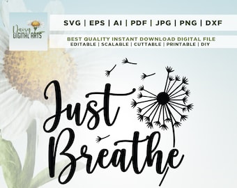 Just Breathe Dandelion SVG, Inspirational Quote, Momlife Design (Digital Download)