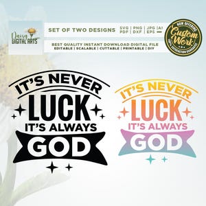 It’s Never Luck It’s Always God Svg, It’s Always God Png, Jesus Religion Quotes Svg, Cricut, Inspirational Svg, Religious Svg, sublimation