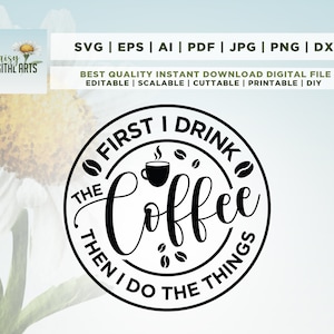 Primero bebo el café svg, Coffee svg, Mom svg, Mom life svg, svg, archivos de corte, archivos de corte de silueta, cricut svg, sublimación, archivo SVG