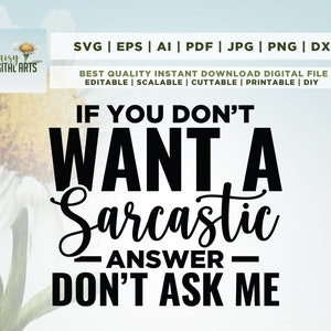 Si no quieres una respuesta sarcástica SVG, Sarcasmo Svg, Funny Svg, Silhouette, Cricut, Cameo, Digital, Funny Mom Svg, Sarcasm Svg, Cricut