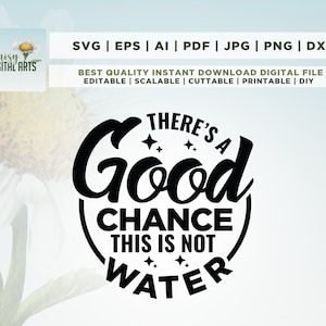 C'è una buona possibilità che questa non sia acqua Svg, C'è una buona possibilità che questa non sia acqua png, Cricut, Png, Svg, sublimazione, Download istantaneo.