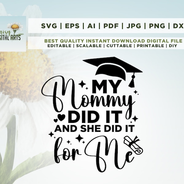 Mi mamá lo hizo y ella lo hizo por mí SVG, mamá graduación SVG, regalo de graduación SVG, madre orgullosa, camisa de graduación, Cricut, sublimación