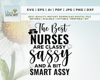 Classy Sassy and A Bit Smart Assy SVG, Nurse Gift SVG, Nurse Shirt Svg, Funny Nurse Svg, RN Life Svg, Nursing, Cricut, Png, Svg, sublimation