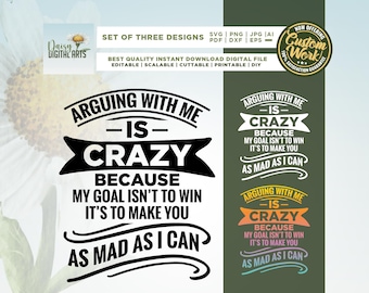Arguing With Me Is Crazy Because My Goal Isn't To Win, Cricut, Png, sublimation, Arguing With Me Is Pointless, Funny Saying Png, Cut file.