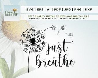 Just Breathe SVG, Dandelion Svg, Momlife Svg, quotes svg, Inspirational Quotes Svg, Mommy Quotes Svg, Png, Eps, Dxf, cricut, vinyl, Cricut