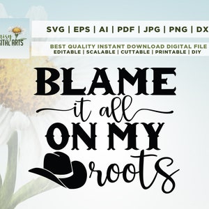 Blame It All On My Roots SVG, Southern Life SVG, Farm SVG, Cricut, Png, Svg, sublimation, Cut File, téléchargement immédiat, silhouette, camée