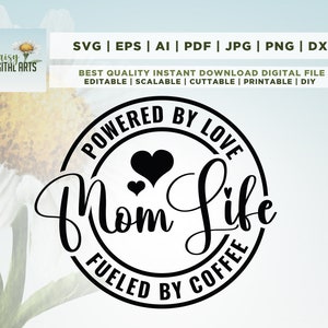 Mom Life Svg, Mom Life Powered By Love Svg, Gevoed door koffie Svg, Coffee Mom Svg, Coffee Quotes Svg, Mom Quotes Svg, Cricut, Png, Svg