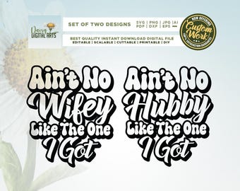 Aint No Wifey Hubby Like the One I Got Svg, Marriage Svg, Wedding Anniversary Svg, Cricut, Husband Wife Svg, sublimation, Matching Shirt Png