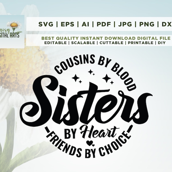 Cousins by blood sisters by heart friends by choice svg, Siblings svg, Friendship Svg, Cousin Quote Svg, Cricut, Png, Svg, sublimation