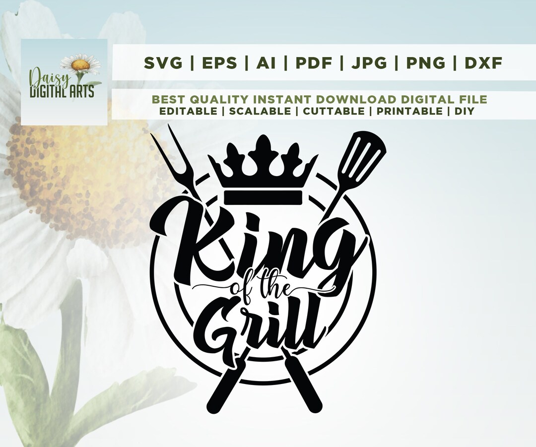 King of the Grill SVG , Cut File, Cricut, Commercial Use, Instant