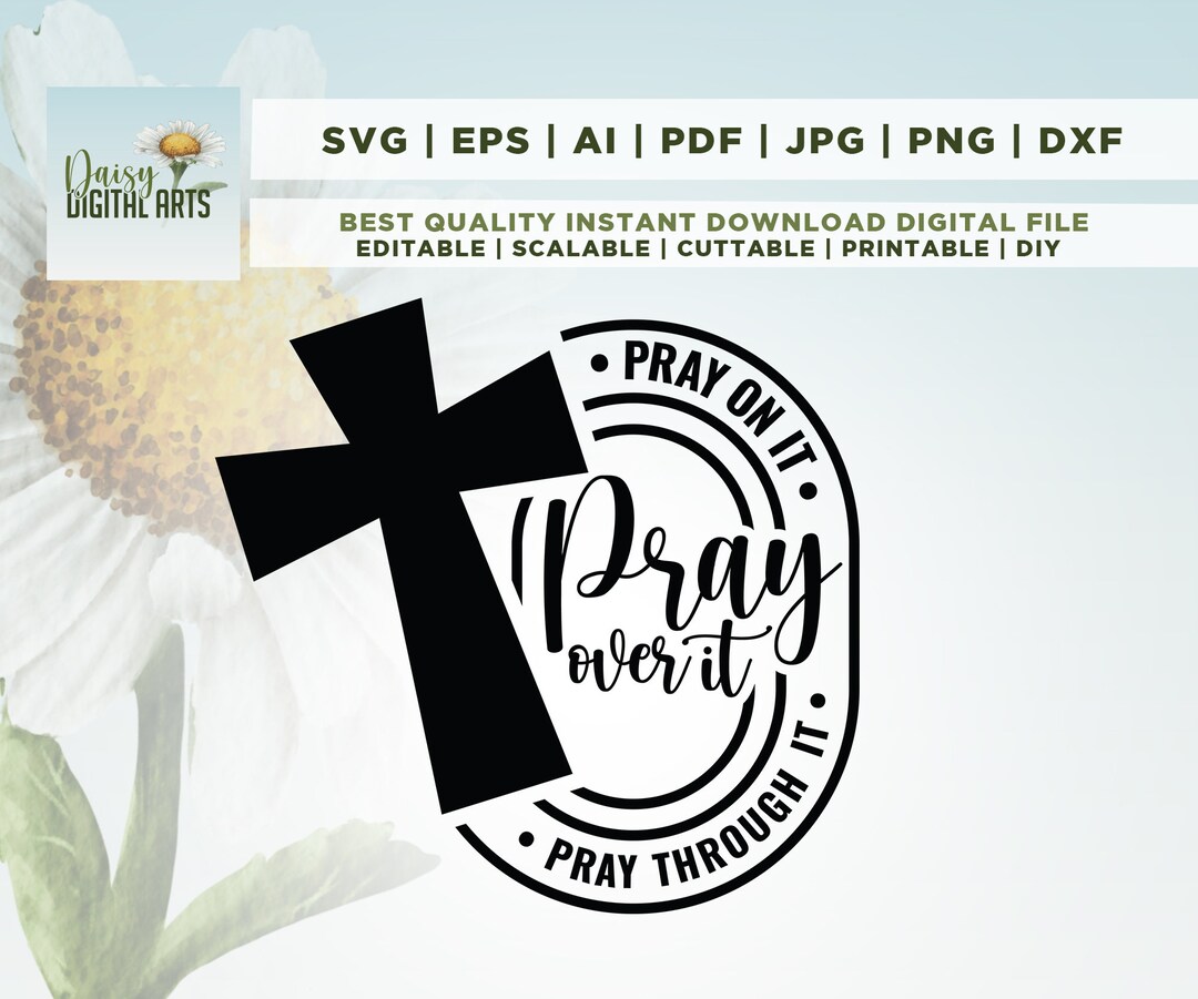 Pray on It Pray Over It Pray Through It Svg, Prayer Svg, Pray Svg ...