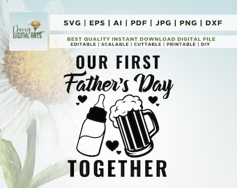 Our first father's day together SVG, Fathers day SVG, Funny father’s day svg, First Fathers day SVG, Cricut, Png, Svg, sublimation