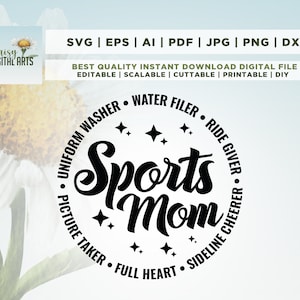 May include: Black and white design of a circle with the text "Sports Mom" in a decorative font. The circle is surrounded by the text "Uniform Washer, Water Filer, Ride Giver, Picture Taker, Full Heart, Sideline Cheer"