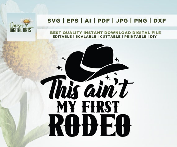 This Ain't My First Rodeo Svg, Country Girl Rodeo Svg, Rodeo Svg, Classy Country Music Svg, Southern Sassy Country Girl, Cricut, Png, Svg