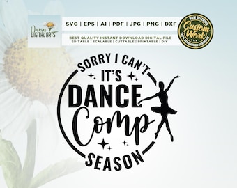 Sorry I Can't Its Dance Comp Svg, Dance Comps Svg, Competitive Dance png, Dance mom Comps png, Cricut, Dance Competition Season PNG