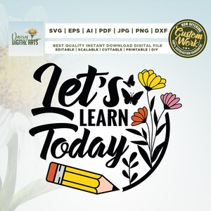 May include: A digital graphic with the text "Let's Learn Today" in a black, bold font, accompanied by a yellow pencil and floral elements. The image includes the text "SVG | EPS | AI | PDF | JPG | PNG | DXF".