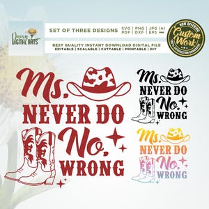 May include: A digital design featuring the text "Ms. Never Do No Wrong" with a cowboy hat and boots. The image includes three variations of the design in red, black, and a gradient of colors. The image also includes the text "Set of Three Designs".