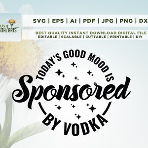 Il buon umore di oggi è sponsorizzato da Vodka SVG, Bachelorette Party svg, Alcohol svg, Day Drinking svg, Download istantaneo, Cut File, sublimazione