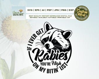 If I Ever Get Rabies You're High On My Bitin' list Svg, Funny Raccoon, Cricut, Png, Svg, sublimation,Meme Raccoon PNG, Silhouette, Cut file.