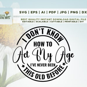 Não sei como agir na minha idade, nunca fui tão velho antes svg, Funny men svg, Quotes svg, Old Man svg png cricut cut file download