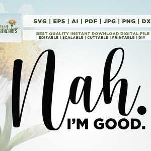 Nah I'm Good - SVG - Citazione camicia, tazza di caffè, libro di ritagli, cricut, file di download istantaneo, sublimazione PNG, file di taglio, SVG
