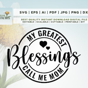 Le mie più grandi benedizioni mi chiamano mamma SVG, mamma Svg, madre SVG, mamma benedetta SVG, camicia mamma Svg, regalo festa della mamma Svg, Cricut, Png, Svg