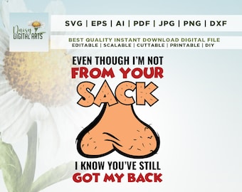 Even though I'm not from your sack I know you've still got my back svg, Dad Life svg, Best Dad svg, Sack svg, Father's Day svg, Dad svg