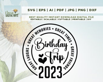 Birthday Trip 2023 Svg, Birthday Shirt Svg, Great Times, Great Memories Svg File Cricut, Cut, Silhouette File, sublimation, Digital